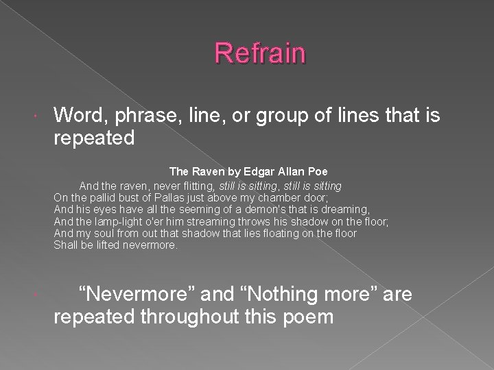 Refrain Word, phrase, line, or group of lines that is repeated The Raven by