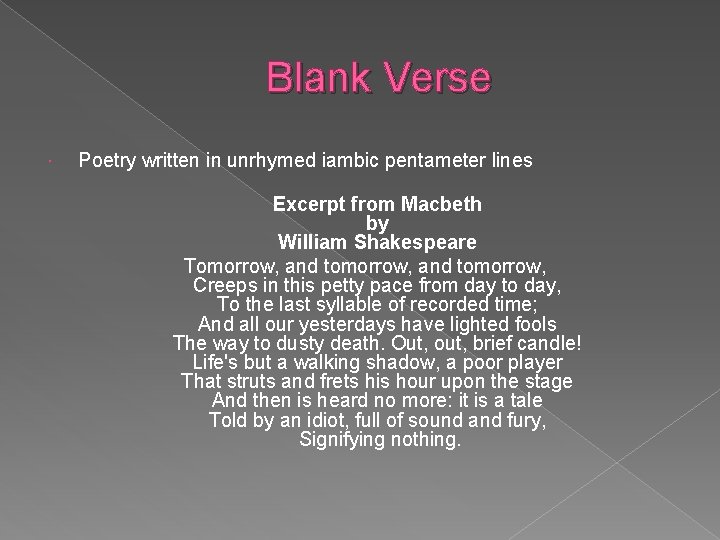 Blank Verse Poetry written in unrhymed iambic pentameter lines Excerpt from Macbeth by William