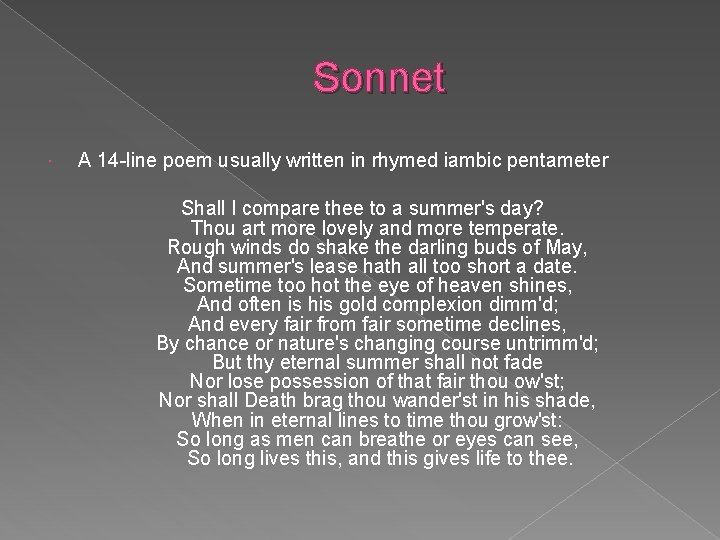 Sonnet A 14 -line poem usually written in rhymed iambic pentameter Shall I compare