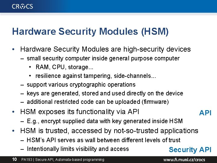 Hardware Security Modules (HSM) • Hardware Security Modules are high-security devices – small security