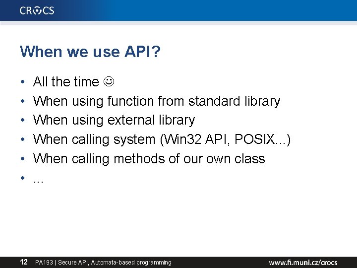 When we use API? • • • 12 All the time When using function