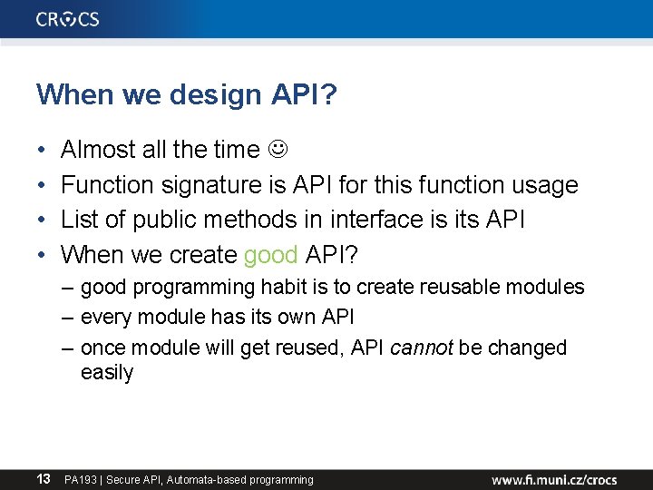 When we design API? • • Almost all the time Function signature is API