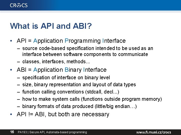 What is API and ABI? • API = Application Programming Interface – source code-based