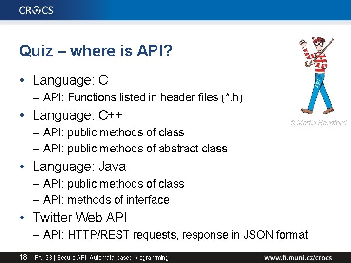 Quiz – where is API? API • Language: C – API: Functions listed in