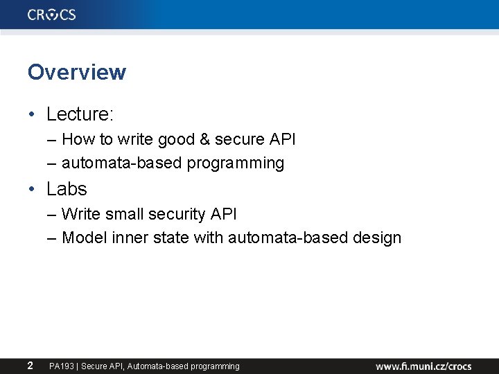 Overview • Lecture: – How to write good & secure API – automata-based programming