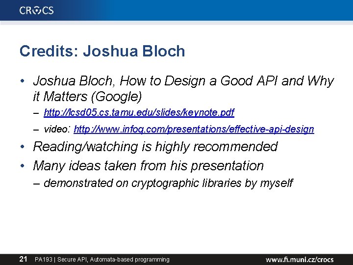 Credits: Joshua Bloch • Joshua Bloch, How to Design a Good API and Why