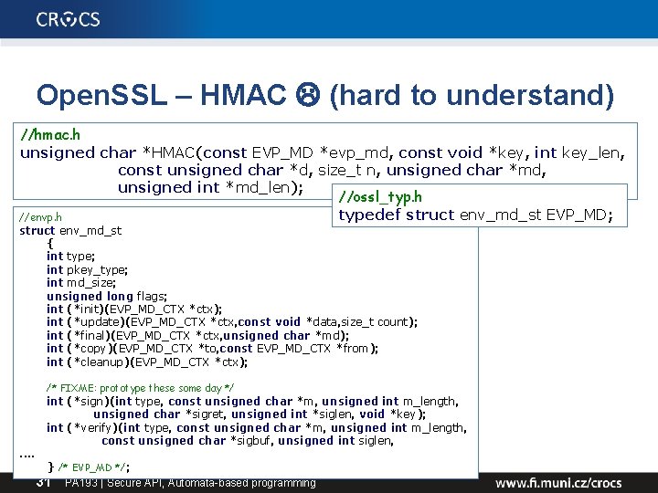 Open. SSL – HMAC (hard to understand) //hmac. h unsigned char *HMAC(const EVP_MD *evp_md,