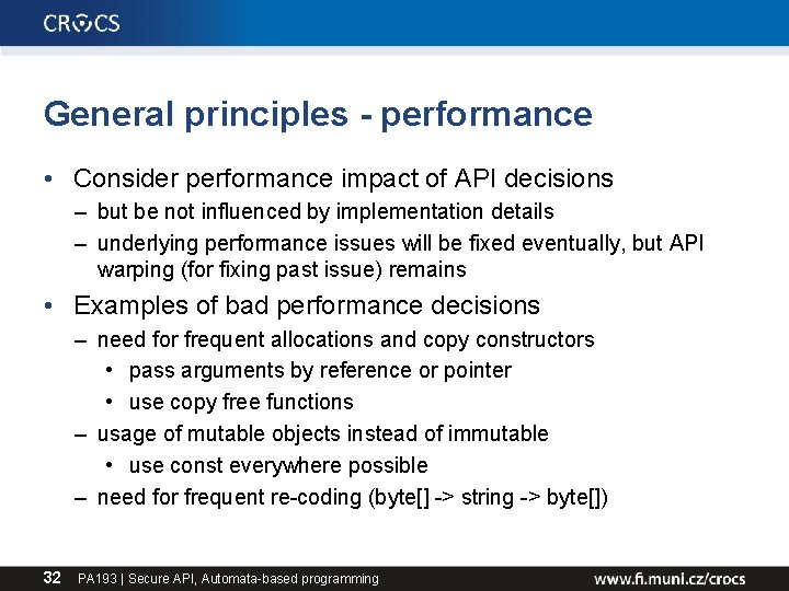 General principles - performance • Consider performance impact of API decisions – but be