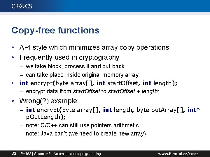 Copy-free functions • API style which minimizes array copy operations • Frequently used in