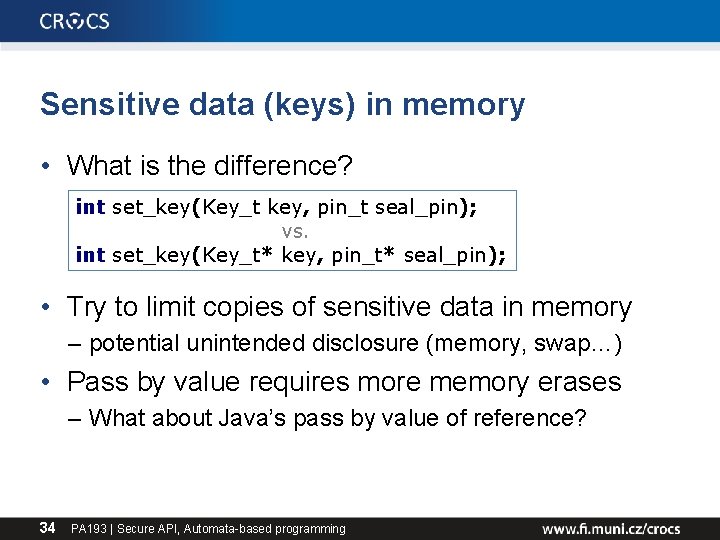 Sensitive data (keys) in memory • What is the difference? int set_key(Key_t key, pin_t