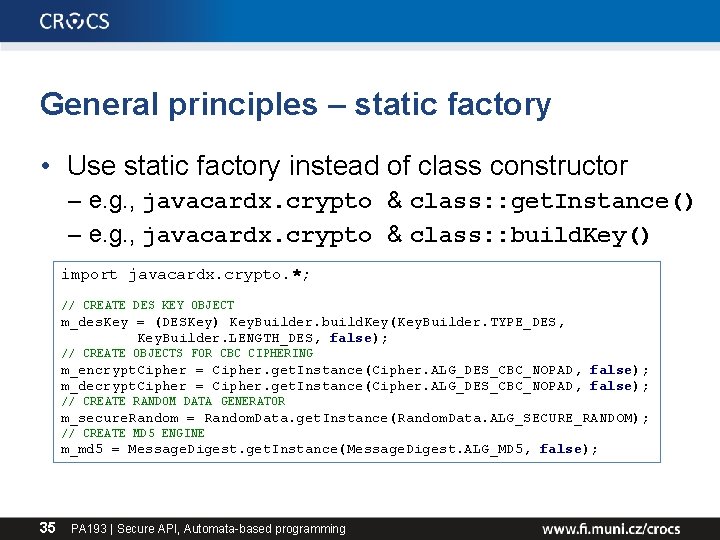 General principles – static factory • Use static factory instead of class constructor –