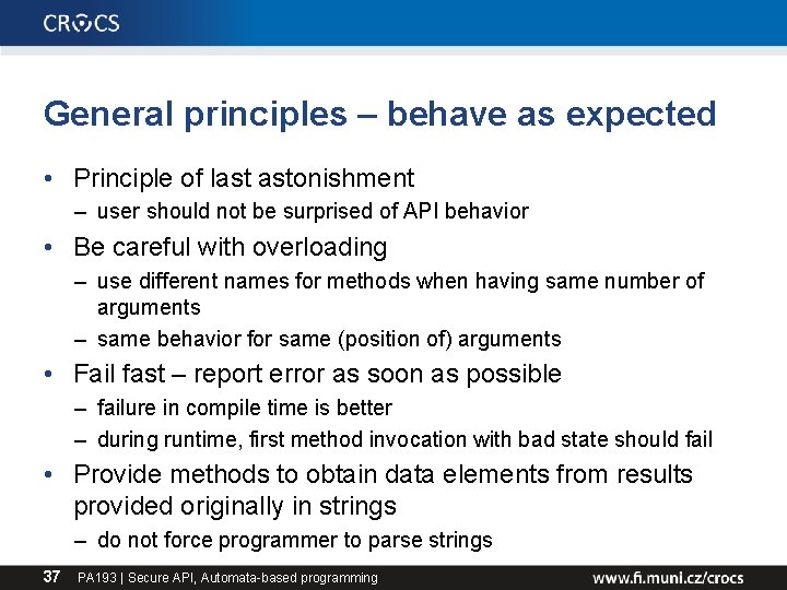 General principles – behave as expected • Principle of last astonishment – user should