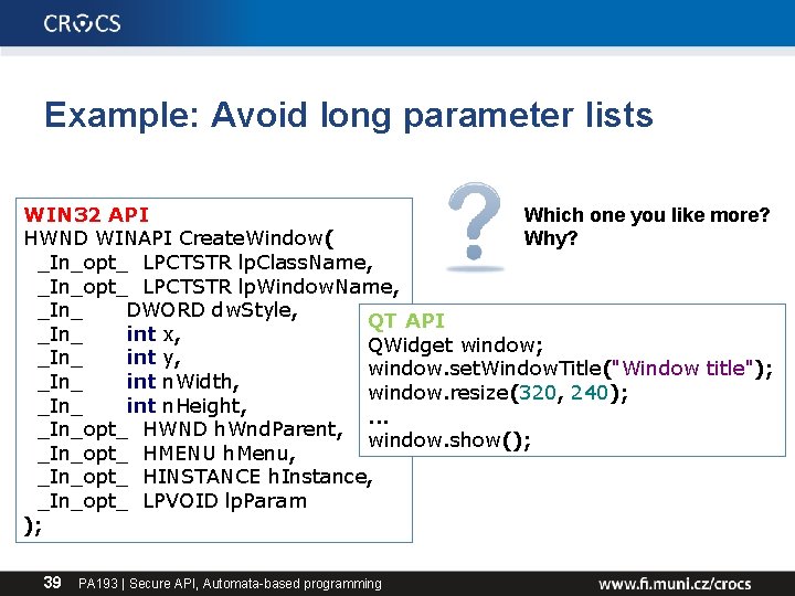 Example: Avoid long parameter lists Which one you like more? WIN 32 API Why?