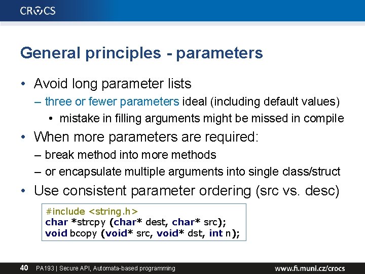 General principles - parameters • Avoid long parameter lists – three or fewer parameters