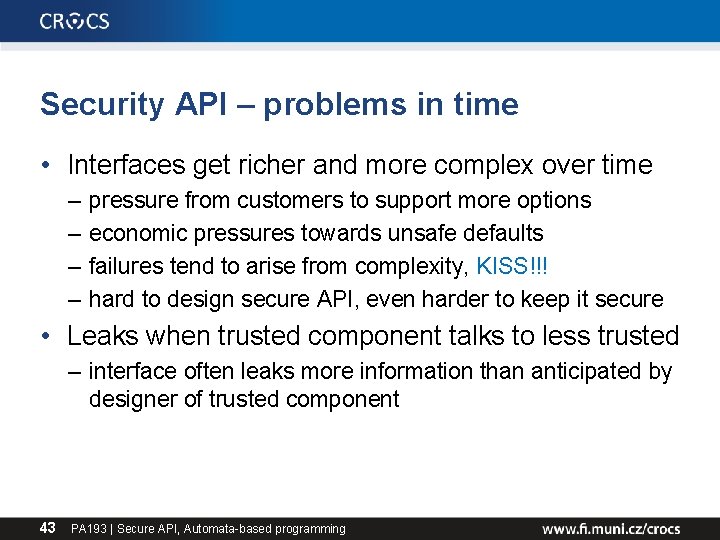 Security API – problems in time • Interfaces get richer and more complex over