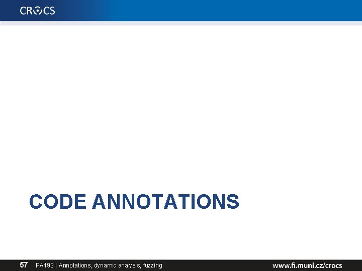 CODE ANNOTATIONS 57 PA 193 | Annotations, dynamic analysis, fuzzing 