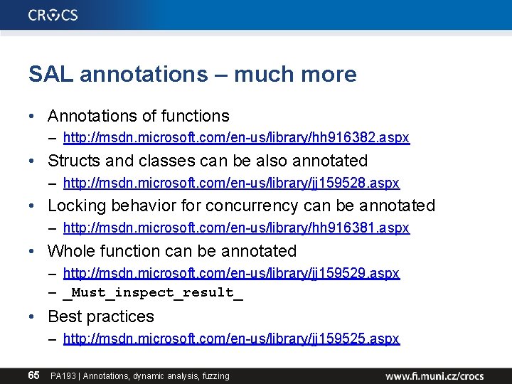 SAL annotations – much more • Annotations of functions – http: //msdn. microsoft. com/en-us/library/hh