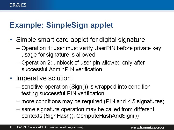 Example: Simple. Sign applet • Simple smart card applet for digital signature – Operation