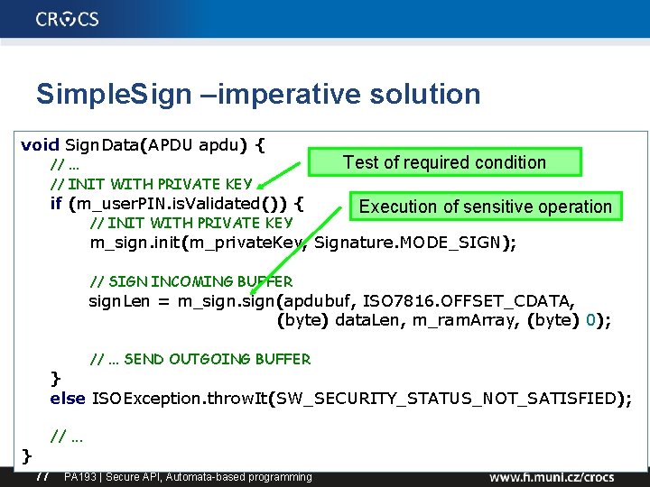 Simple. Sign –imperative solution void Sign. Data(APDU apdu) { //. . . // INIT