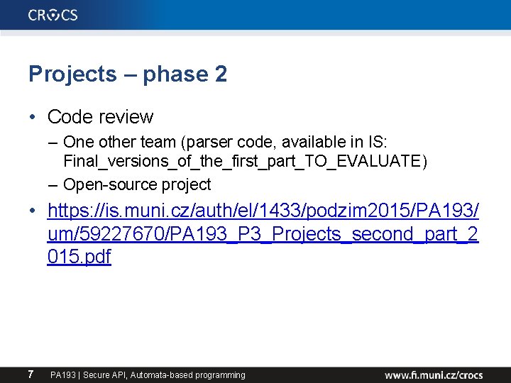 Projects – phase 2 • Code review – One other team (parser code, available
