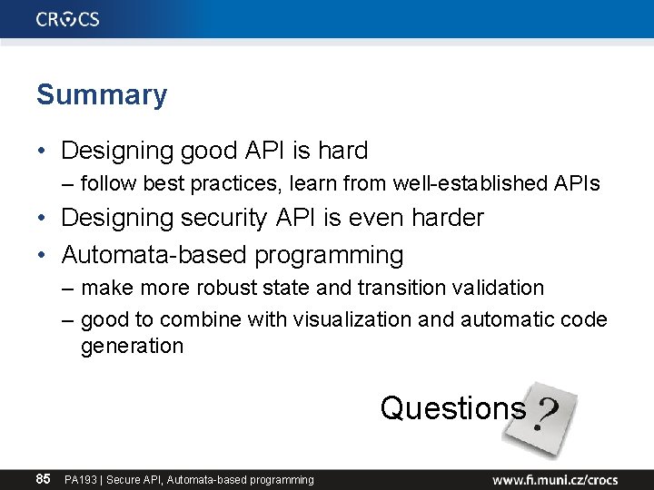 Summary • Designing good API is hard – follow best practices, learn from well-established