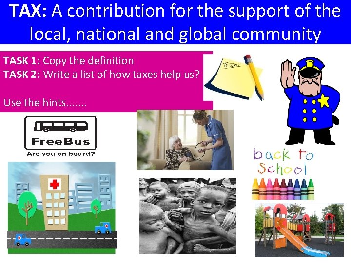 TAX: A contribution for the support of the local, national and global community TASK