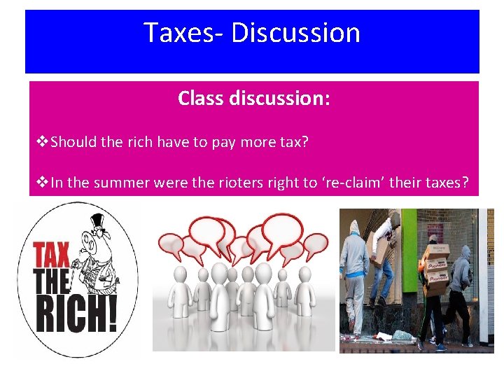 Taxes- Discussion Class discussion: v. Should the rich have to pay more tax? v.