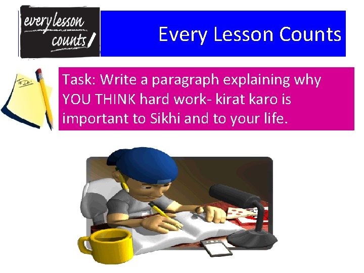 Every Lesson Counts Task: Write a paragraph explaining why YOU THINK hard work- kirat