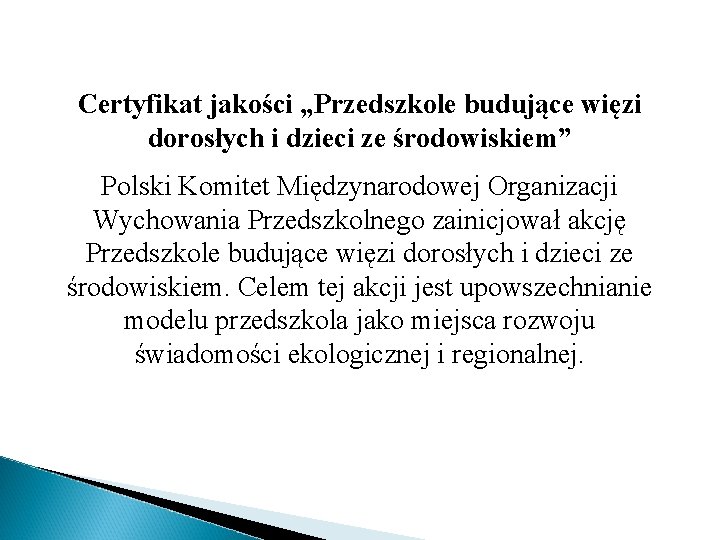 Certyfikat jakości „Przedszkole budujące więzi dorosłych i dzieci ze środowiskiem” Polski Komitet Międzynarodowej Organizacji