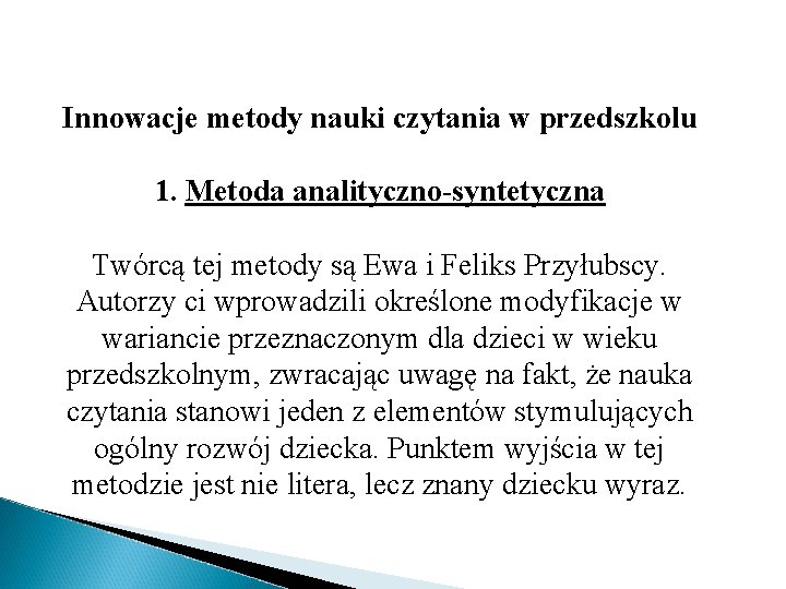 Innowacje metody nauki czytania w przedszkolu 1. Metoda analityczno-syntetyczna Twórcą tej metody są Ewa