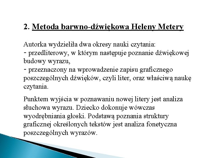 2. Metoda barwno-dźwiękowa Heleny Metery Autorka wydzieliła dwa okresy nauki czytania: - przedliterowy, w
