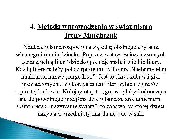 4. Metoda wprowadzenia w świat pisma Ireny Majchrzak Nauka czytania rozpoczyna się od globalnego