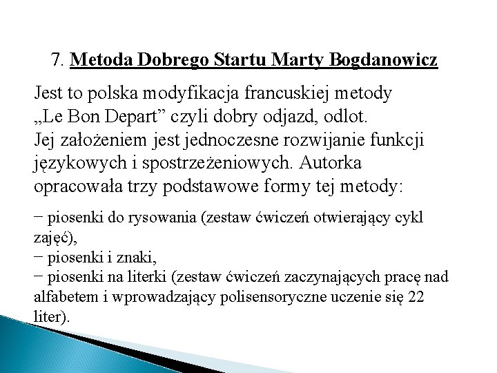7. Metoda Dobrego Startu Marty Bogdanowicz Jest to polska modyfikacja francuskiej metody „Le Bon