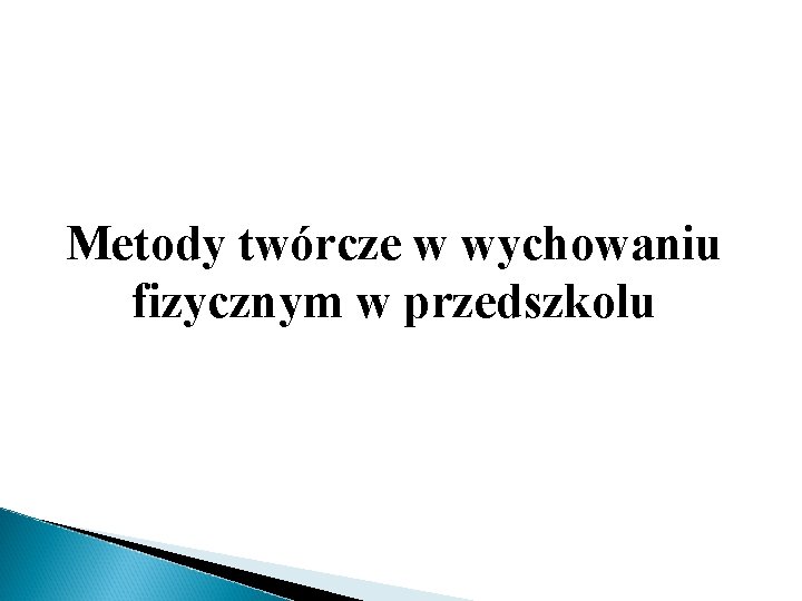 Metody twórcze w wychowaniu fizycznym w przedszkolu 
