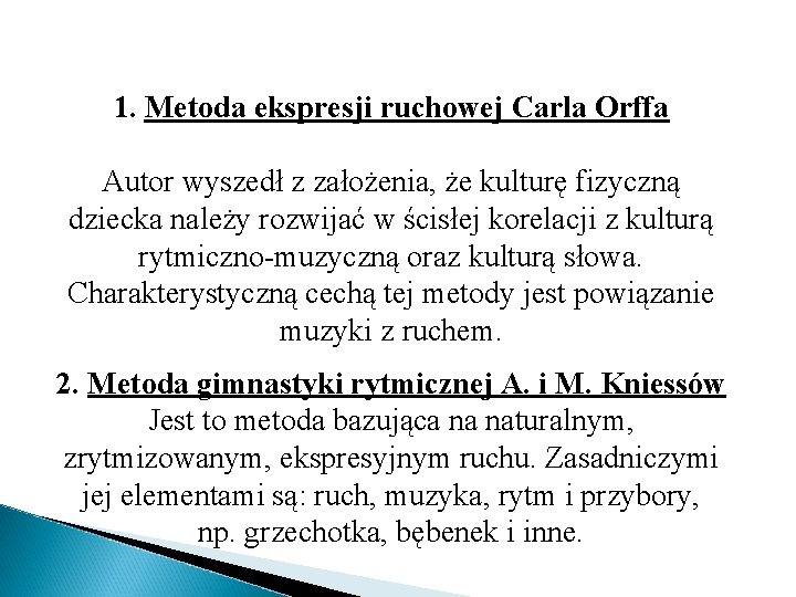 1. Metoda ekspresji ruchowej Carla Orffa Autor wyszedł z założenia, że kulturę fizyczną dziecka