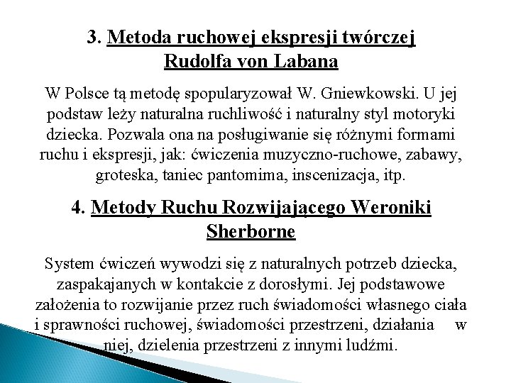 3. Metoda ruchowej ekspresji twórczej Rudolfa von Labana W Polsce tą metodę spopularyzował W.