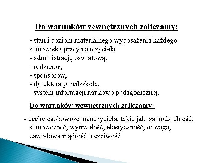 Do warunków zewnętrznych zaliczamy: - stan i poziom materialnego wyposażenia każdego stanowiska pracy nauczyciela,