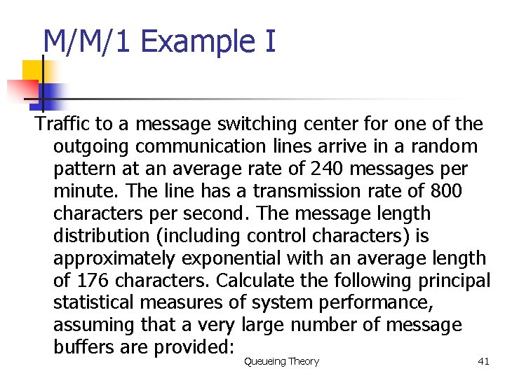 M/M/1 Example I Traffic to a message switching center for one of the outgoing