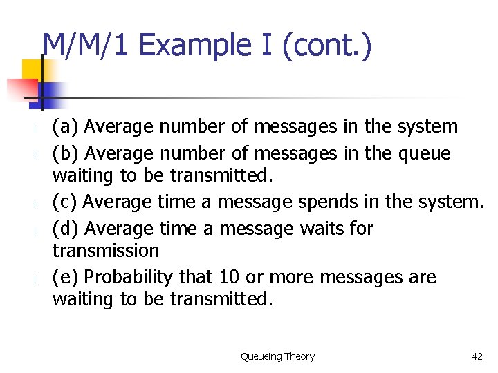 M/M/1 Example I (cont. ) l l l (a) Average number of messages in