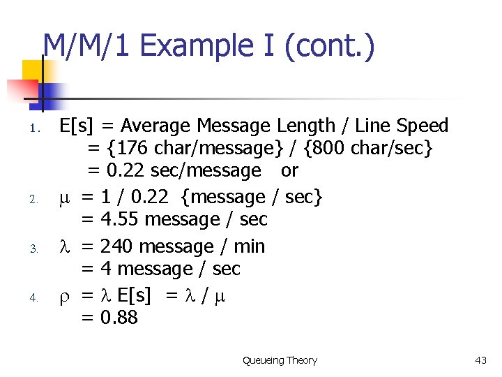 M/M/1 Example I (cont. ) 1. 2. 3. 4. E[s] = Average Message Length