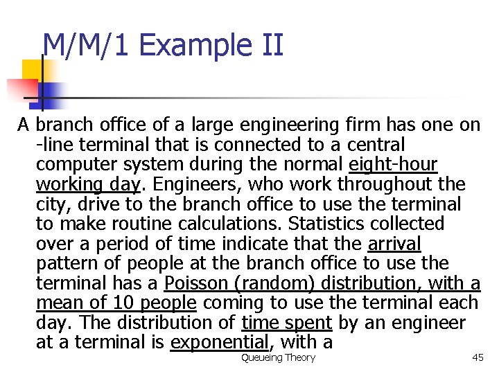 M/M/1 Example II A branch office of a large engineering firm has one on