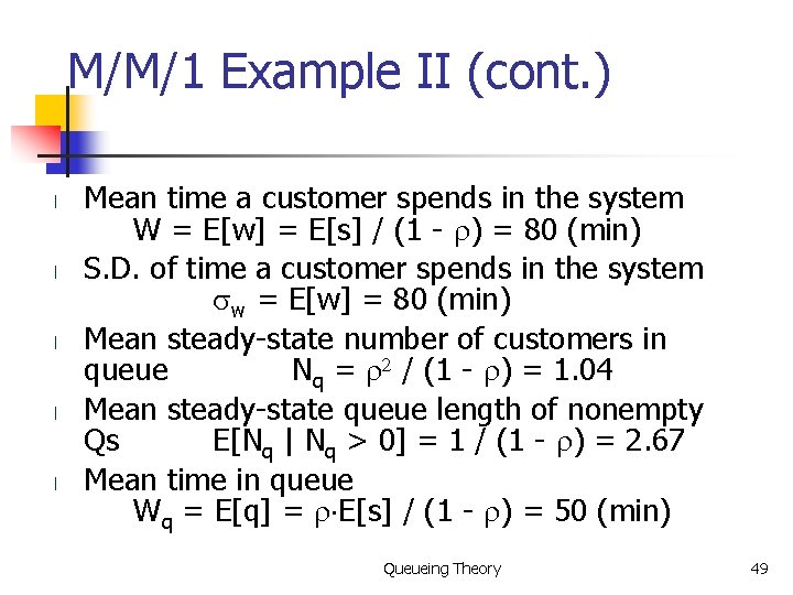 M/M/1 Example II (cont. ) l l l Mean time a customer spends in