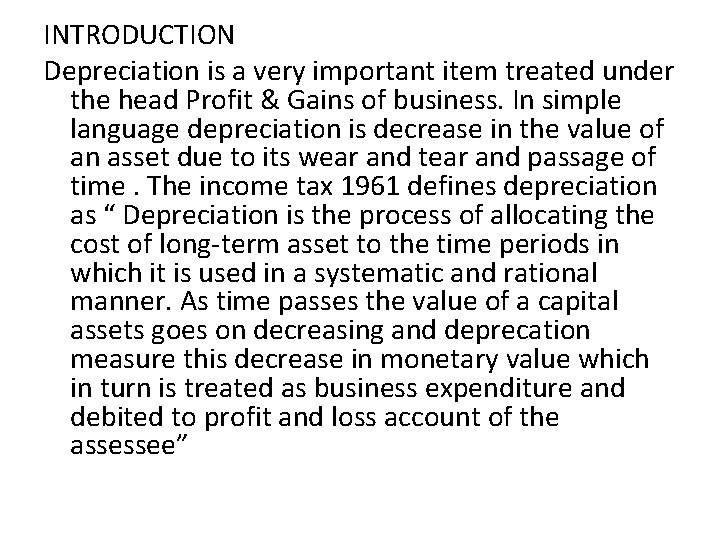 INTRODUCTION Depreciation is a very important item treated under the head Profit & Gains
