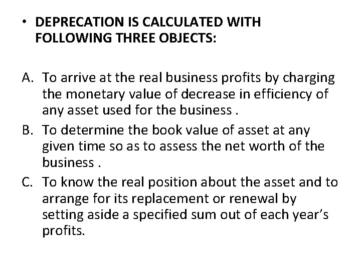  • DEPRECATION IS CALCULATED WITH FOLLOWING THREE OBJECTS: A. To arrive at the