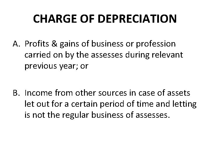 CHARGE OF DEPRECIATION A. Profits & gains of business or profession carried on by