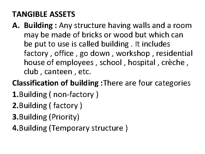 TANGIBLE ASSETS A. Building : Any structure having walls and a room may be