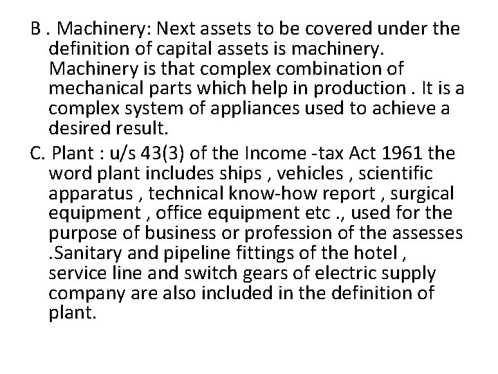 B. Machinery: Next assets to be covered under the definition of capital assets is