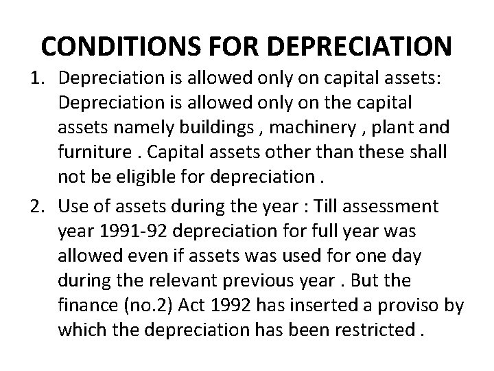 CONDITIONS FOR DEPRECIATION 1. Depreciation is allowed only on capital assets: Depreciation is allowed