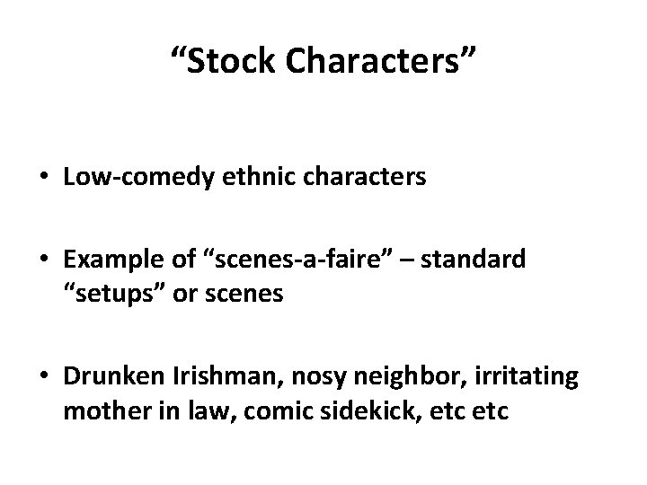 “Stock Characters” • Low-comedy ethnic characters • Example of “scenes-a-faire” – standard “setups” or