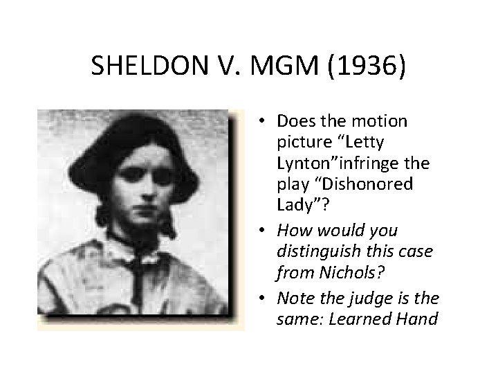 SHELDON V. MGM (1936) • Does the motion picture “Letty Lynton”infringe the play “Dishonored